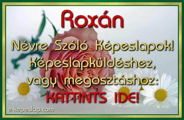 Roxn nvre szl kpeslapok